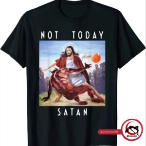 Camiseta Not Today Satan